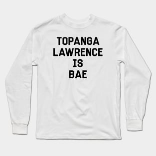 Topanga Lawrence Is Bae Shirt - Boy Meets World Long Sleeve T-Shirt